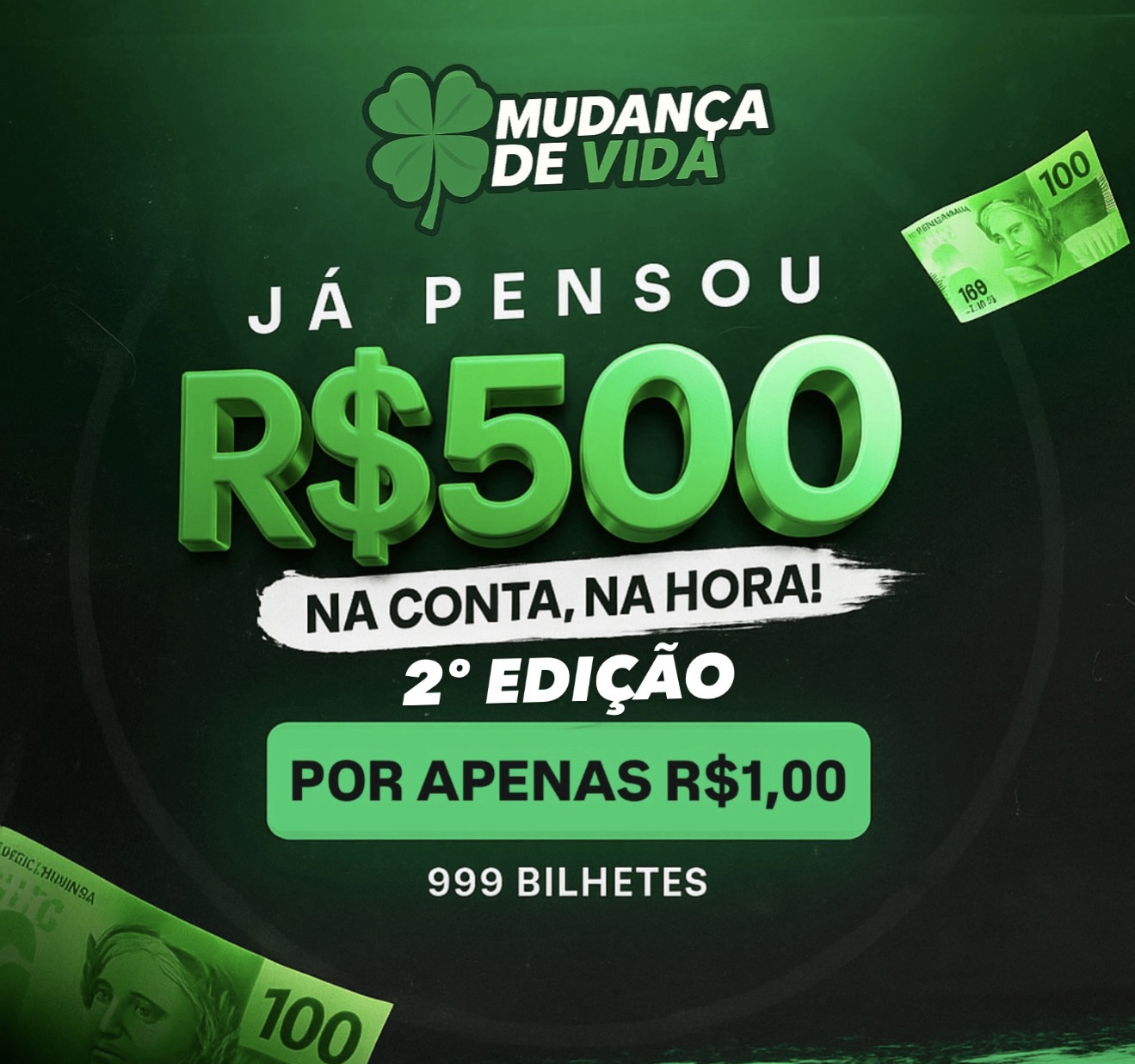 2º EDIÇÃO | R$1,00 E GANHA R$500,00